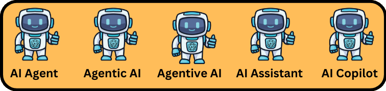 Agentive AI - Agentic AI - AI Agent - AI Assistant - AI Copilot