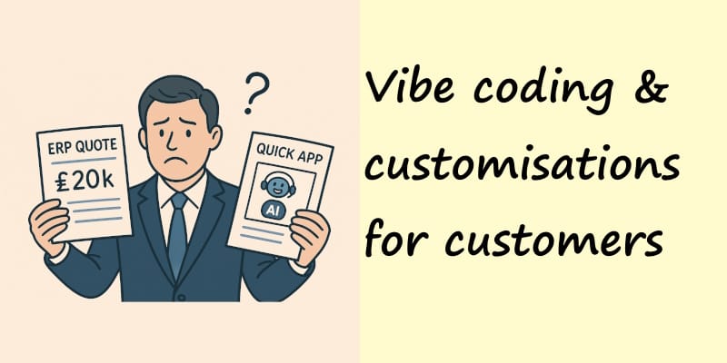 The Vibe Coding Effect – Client Expectations and the Cost of Custom ERP/Enterprise Development