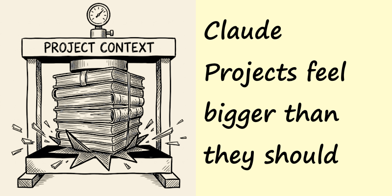 Why Claude Projects Feel Bigger Than They Should?
