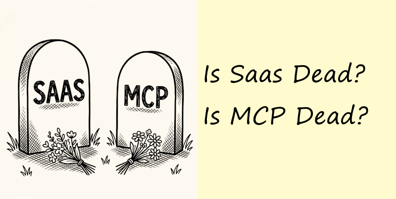 Is MCP Dead? Is Saas dead?
