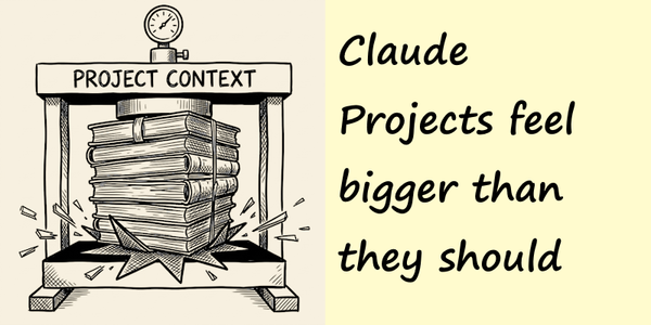 Why Claude Projects Feel Bigger Than They Should?