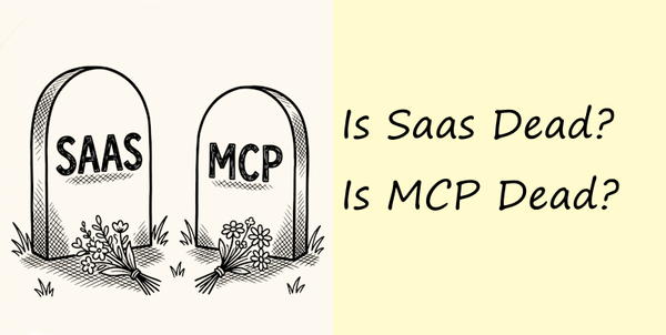 Is MCP Dead? Is Saas dead?
